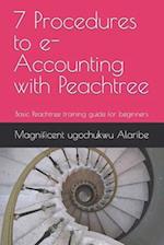 7 Procedures to e-Accounting with Peachtree: Basic Peachtree training guide for beginners 