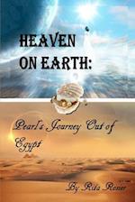 Heaven On Earth: Pearl's Journey out of Egypt 