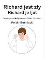 Polski-Bo&#347;niacki Richard jest zly / Richard je ljut Dwuj&#281;zyczna ksi&#261;&#380;ka obrazkowa dla dzieci