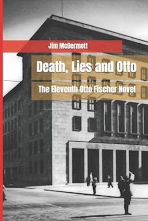 Death, Lies and Otto: The Eleventh Otto Fischer Novel