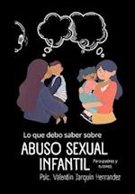 Lo que debo saber sobre abuso sexual infantil. Para padres y tutores