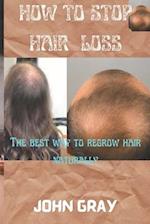 How to stop hair loss: The best way to regrow hair naturally 