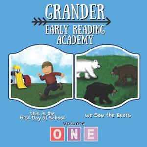 Grander Early Reading Academy: Volume 1 : This is the First Day of School / We Saw the Bears