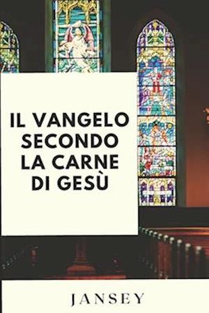 Il Vangelo secondo la carne di Gesù