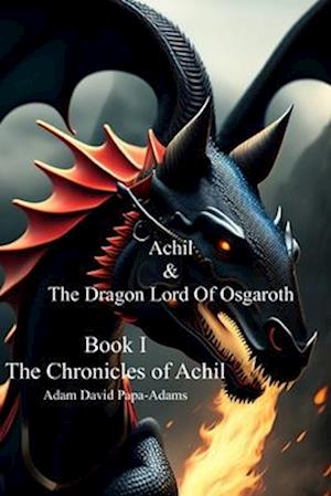 Achil & The Dragon Lord Of Osgaroth