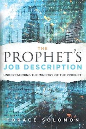 The Prophet's Job Description: Understanding the Ministry of the Prophet