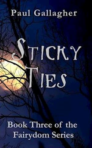 Sticky Ties: Book Three of the Fairydom Series