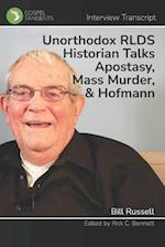 Unorthodox RLDS Historian Talks Apostasy, Mass Murder, & Hofmann: Interview with Bill Russell 