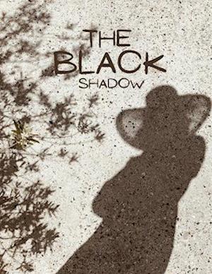 The BLACK SHADOW: BLACK SHADOW