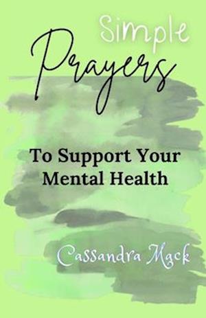 Simple Prayers To Pray To Support Your Mental Health