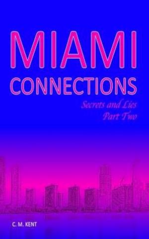 Miami Connections. Secrets and Lies. Part Two