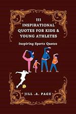 111 INSPIRATIONAL QUOTES FOR KIDS AND YOUNG ATHLETES: Inspiring Sports Quotes 