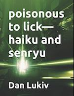 poisonous to lick-haiku and senryu 