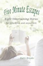 Five Minute Escapes: Eight Entertaining Stories 