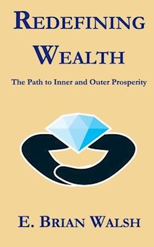 Redefining Wealth: The Road to Inner and Outer Prosperity