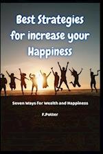 Best Strategies for Increase Your Happiness: Seven Ways for Wealth and Happiness 