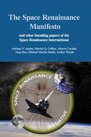 The Space Renaissance Manifesto and other Founding Papers of the Space Renaissance International