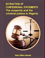 Extraction of Confessional statements: The suspects and the criminal justice in Nigeria 