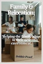 Family & Relocation: Helping the family adapt in their new environment. 