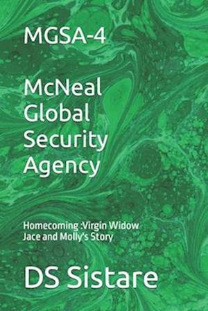 MGSA-4 McNeal Global Security Agency: Homecoming: Virgin Widow Jace and Molly's Story