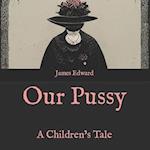 Our Pussy: A Children's Tale 