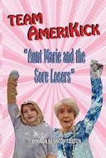 TEAM AMERIKICK "Aunt Marie and the Sore Losers" 