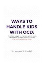 WAYS TO HANDLE KIDS WITH OCD:: Trusted ways to handling Kids with OCD (Parenting Special Kids) 