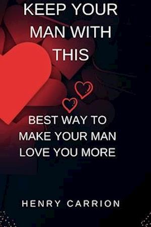 Keep your man with this: Best way to make your man love you more