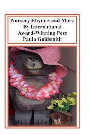 Nursery Rhymes and More: By International Award-Winning Poet Paula Goldsmith