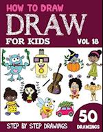 How to Draw for Kids: 50 Cute Step By Step Drawings (Vol 18) 