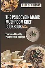 The Psilocybin Magic Mushroom Chef Cookbook: Tasty and Healthy Psychedelic Recipes 