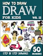 How to Draw for Kids: 50 Cute Step By Step Drawings (Vol 22) 