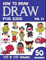 How to Draw for Kids: 50 Cute Step By Step Drawings (Vol 23) 