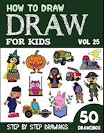 How to Draw for Kids: 50 Cute Step By Step Drawings (Vol 25) 