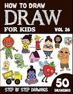 How to Draw for Kids: 50 Cute Step By Step Drawings (Vol 26) 