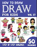 How to Draw for Kids: 50 Cute Step By Step Drawings (Vol 27) 