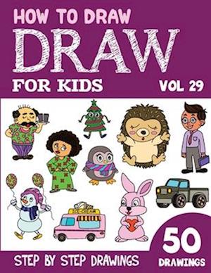 How to Draw for Kids: 50 Cute Step By Step Drawings (Vol 29)