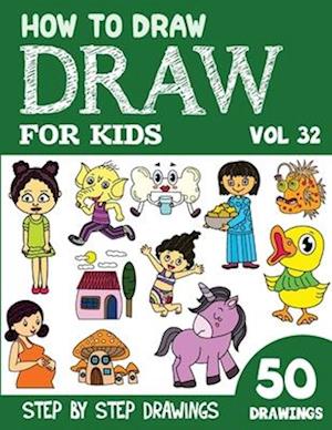 How to Draw for Kids: 50 Cute Step By Step Drawings (Vol 32)