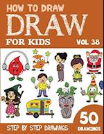 How to Draw for Kids: 50 Cute Step By Step Drawings (Vol 38) 