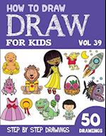 How to Draw for Kids: 50 Cute Step By Step Drawings (Vol 39) 