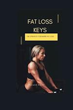 FAT LOSS KEYS: The Strategy for Rapid fat loss 