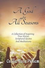 A God for All Seasons: A Collection of Inspiring True Stories, Scriptural Quotes and Meditations 