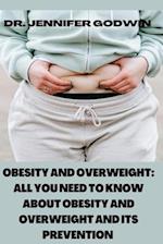 Obesity and Overweight : All you need to know about obesity and overweight and it's prevention 