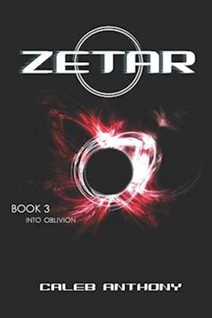 Zetar: Into Oblivion: A Science Fiction Epic