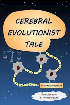 Cerebral evolucionist tale: An explanation of human nature