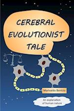 Cerebral evolucionist tale: An explanation of human nature 