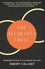 The Alchemist Fruit: Metaphysical Poetry of Love, Wisdom and Power 