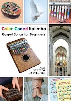 Color-Coded Kalimba. Gospel Songs for Beginners: Play by Color or by Letter