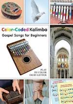 Color-Coded Kalimba. Gospel Songs for Beginners: Play by Color or by Letter 