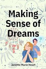 Making Sense of Dreams: A Guide to Sleeping Better, Dreaming Better, and Understanding Your Dreams 